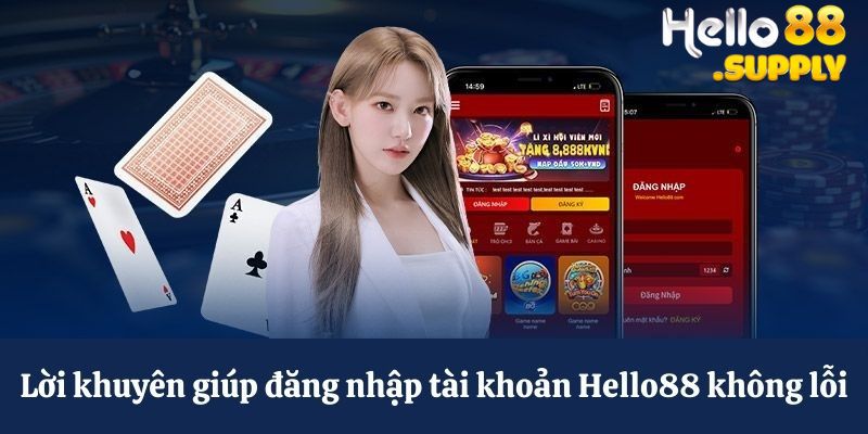 Lời khuyên giúp đăng nhập Hello88 không lỗi